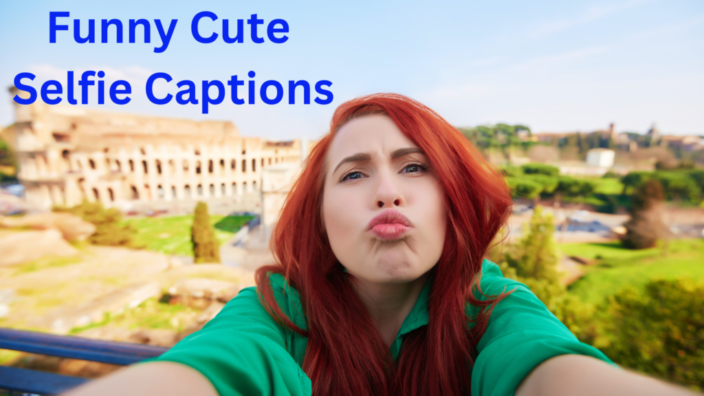 Funny Cute Selfie Captions