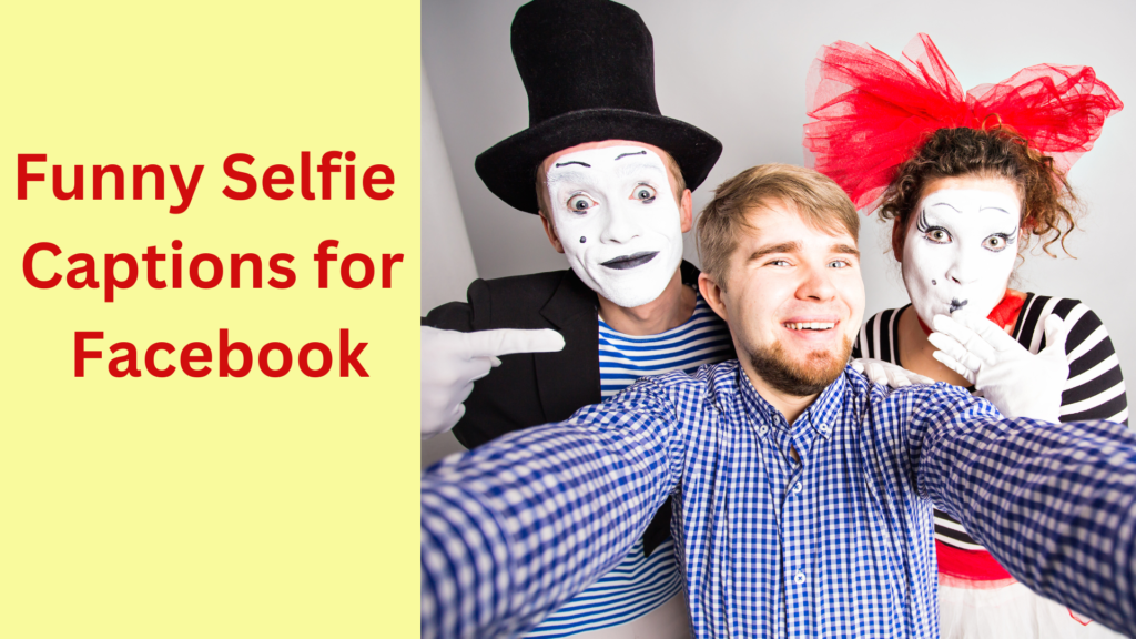 Funny Selfie Captions for Facebook