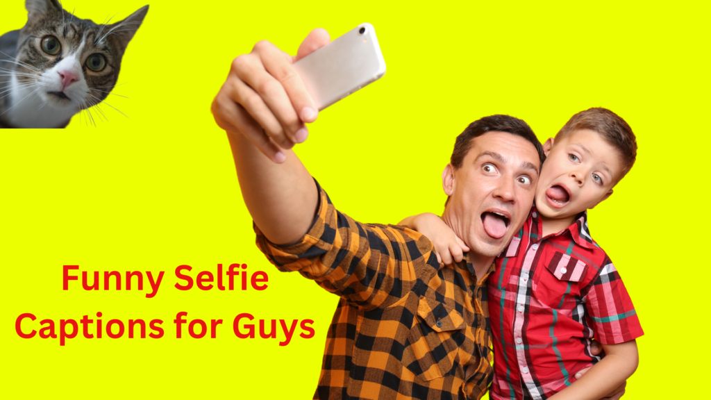 Funny Selfie Captions for Guys