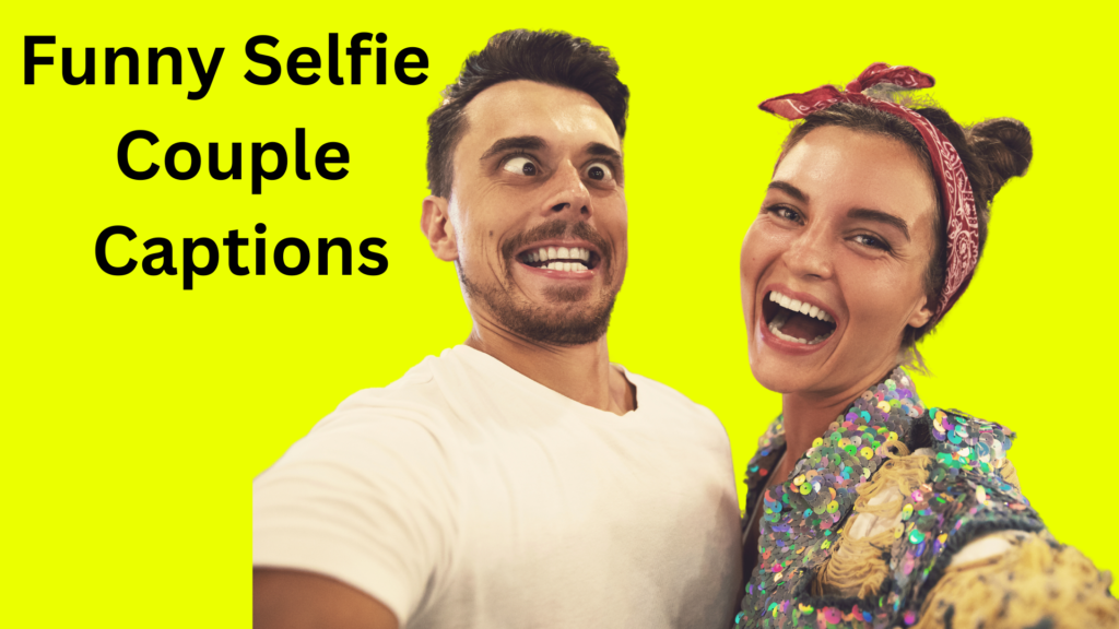 Funny Selfie Couple Captions