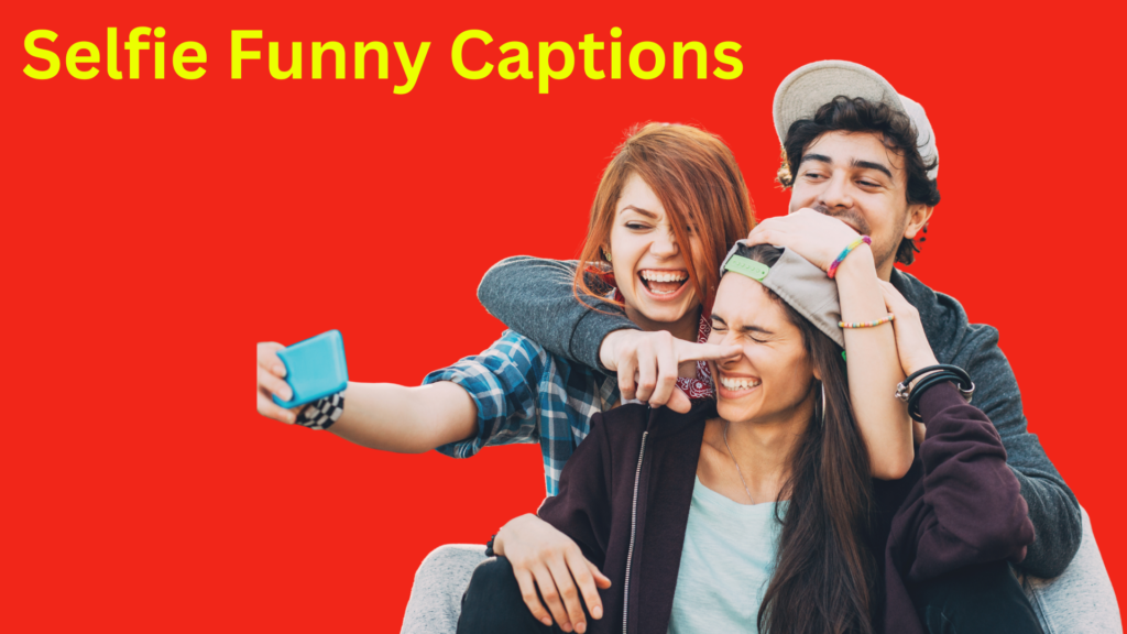 Selfie Funny Captions