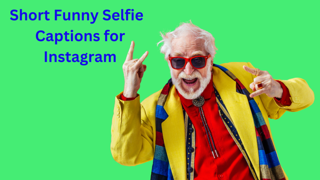 Short Funny Selfie Captions for Instagram